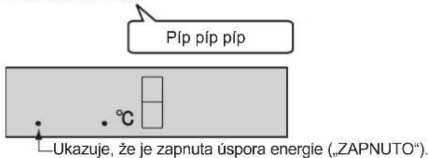 Píp píp píp • °C Ukazuje, že je zapnuta úspora energie („ZAPNUTO“).