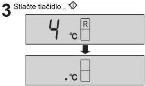3 Stlačte tlačidlo _ 4 °C R .°C