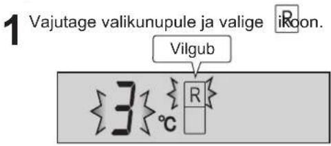 1 Vajutage valikunupule ja valige ikoon. Vilgub 3 °C R