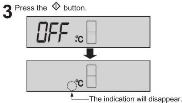 3 Press the ◇ button. OFF °C The indication will disappear.
