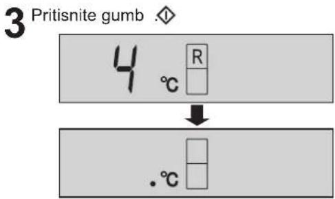 3 Pritisite gumb 4 °C R .°C