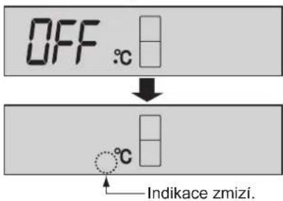 OFF °C Indikace zmizi.
