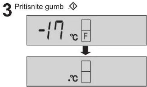 3 Pritisite gumb -17 °C F ↓ .°C