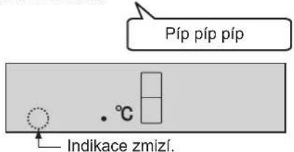 Píp píp píp Indikace zmízí.