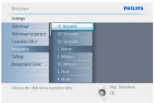 Slideshow PHILIPS Settings Slideshow +5 Seconds Slideshow sequence 10 Seconds Transition Effect 30 Seconds Frequency 1 Minute Collage 5 Minutes Background Color 30 Minutes 1 Hour 4 Hours Change the slideshow transition line Play Slideshow OK