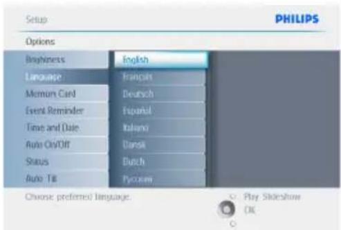 Setup PHILIPS Options Brightness English Language Français Memor Card Deutsch Event Reminder Espanul Time and Date Italano Auto On/Off Bansk Status Butch Auto Till Pyccum Choose preferred language. Play Slideshow OK
