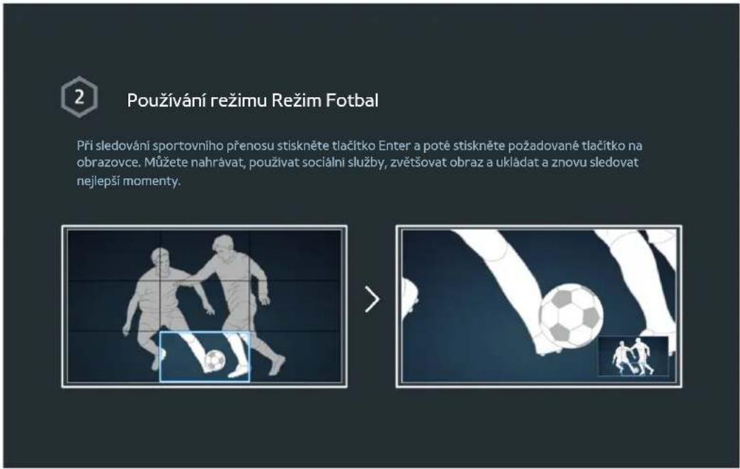 2 Používání režimu Režim Fotbal Při sledování sportovního přenosu stiskněte tlačitko Enter a poté stiskněte požadované tlačitko na obrazovce. Můžete nahrávat, použivat sociální služby, zvětšovat obraz a ukládat a znovu sledovat nejlepší momenty.