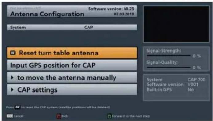 First antennae 14.0 Software version: V0.23 Antenna Configuration 02.03.2010 System CAP Reset turn table antenna Input GPS position for CAP ► to move the antenna manually ► CAP settings Signal-Strength: 0 % Signal-Quality: 0 % System CAP 700 Software version V001 Built-in GPS No Place: To reset the…