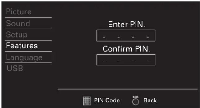 Picture Sound Setup Features Language USB Enter PIN. - - - - Confirm PIN. - - - - PIN Code Back
