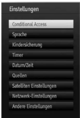 Einstellungen Conditional Access Sprache Kindersicherung Timer Datum/Zeit Quellen Satelliten Einstellungen Netzwerk-Einstellungen Andere Einstellungen