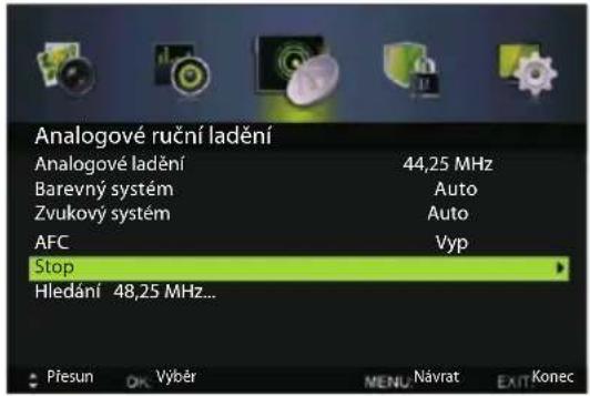 Analogové ruční ladění Analogové ladění 44,25 MHz Barevný systém Auto Zvukový systém Auto AFC Vyp Stop Hledání 48,25 MHz... Přesun Výběr MENU Návrat EXIT Konec