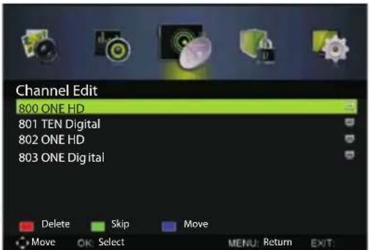 Channel Edit 800 ONE HD 801 TEN Digital 802 ONE HD 803 ONE Digital Delete Skip Move Move OK: Select MENU: Return EXIT: