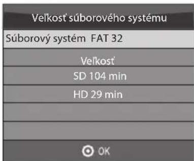 Velkost' súborového systému Súborový systém FAT 32 Velkost' SD 104 min HD 29 min OK