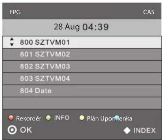 EPG ČAS 28 Aug 04:39 800 SZTVM01 801 SZTVM02 802 SZTVM03 803 SZTVM04 804 Date Rekordér INFO Plan Upomlenka OK INDEX