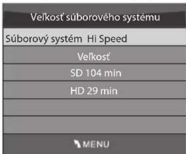 Velkost súborového systému Súborový systém Hi Speed Velkost SD 104 min HD 29 min MENU