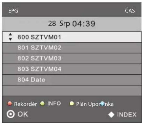 EPG ČAS 28 Srp 04:39 800 SZTVM01 801 SZTVM02 802 SZTVM03 803 SZTVM04 804 Date Rekordér INFO Plán Upominka OK INDEX