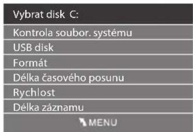 Vybrat disk C: Kontrola soubor. systému USB disk Formát Délka časového posunu Rychlost Délka záznamu MENU