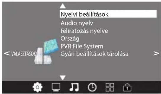 Nyelvi beállítások Audio nyelv Feliratozás nyelve Ország PVR File System Gyári beállítások tárolása < VÁLASZTÁSOK