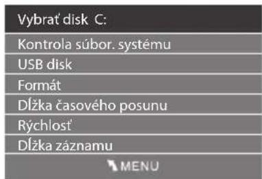 Vybrat' disk C: Kontrola súbor. systému USB disk Formát Dížka časového posunu Rýchlosť Dížka záznamu MENU