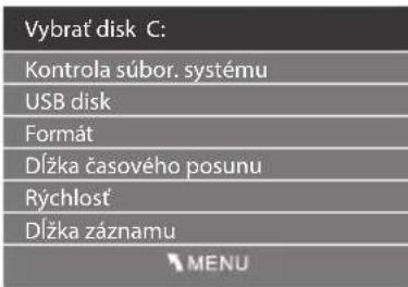 Vybrať disk C: Kontrola súbor. systému USB disk Formát DÍžka časového posunu Rýchlosť DÍžka záznamu MENU