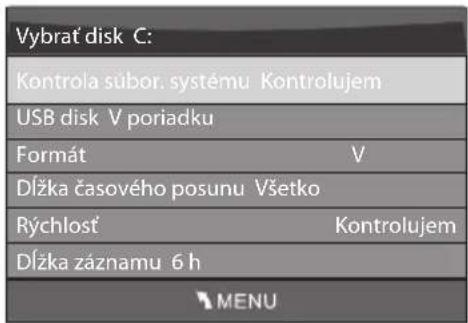 Vybrat disk C: Kontrola súbor. systému Kontrolujem USB disk V poriadku Formát V Dížka časového posunu Všetko Rýchlost Kontrolujem Dížka záznamu 6 h MENU