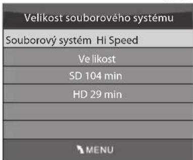 Velikost souborového systému Souborový systém Hi Speed Velikost SD 104 min HD 29 min MENU