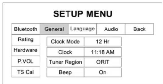 SETUP MENU Bluetooth General Language Audio Back Rating Clock Mode 12 Hr Hardware Clock 11:18 AM P.VOL Tuner Region ORIT TS Cal Beep On