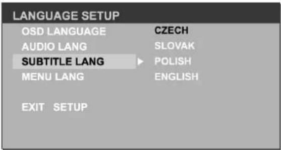 LANGUAGE SETUP OSD LANGUAGE CZECH AUDIO LANG SLOVAK SUBTITLE LANG POLISH MENU LANG ENGLISH EXIT SETUP