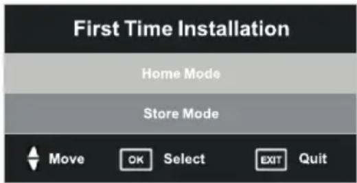 First Time Installation Home Mode Store Mode Move OK Select EXIT Quit