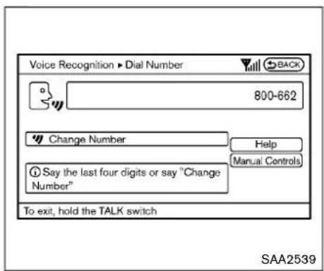 Voice Recognition ▶ Dial Number 800-662 Change Number Help Manual Controls Say the last four digits or say "Change Number" To exit, hold the TALK switch SAA2539