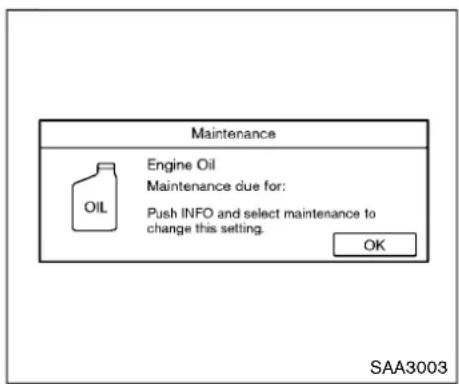 Maintenance Engine Oil Maintenance due for: Push INFO and select maintenance to change this setting. OK SAA3003