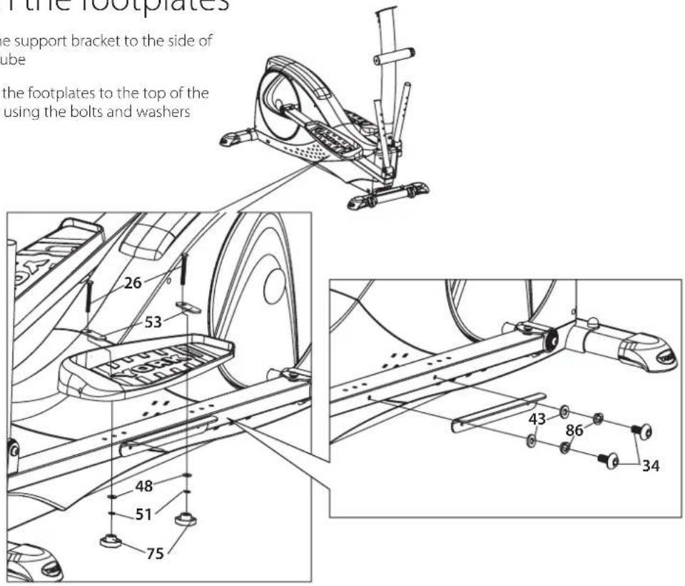 the footplates the support bracket to the side of tube the footplates to the top of the using the bolts and washers 26 53 48 51 75 43 86 34