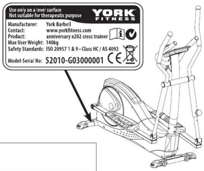 Use only on a level surface Not suitable for therapeutic purpose YORK FITNESS Manufacturer: York Barbell Contact: www.yorkfitness.com Product: anniversary x202 cross trainer Max User Weight: 140kg Safety Standards: ISO 20957 1 & 9 - Class HC / AS 4092 Model-Serial No: 52010-G03000001 CE