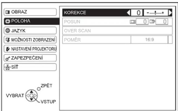 OBRAZ POLOHA JAZYK MOŽNOSTI ZOBRAZENÍ NASTAVENÍ PROJEKTORÚ ZAPEZPEČENÍ sít ZYBRAT ZPĚT VSTUP KOREKCE POSUN OVER SCAN POMĚR 16:9