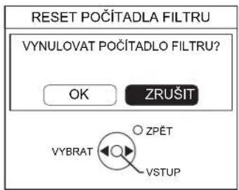 RESET POČÍTADLA FILTRU VYNULOVAT POČÍTADLO FILTRU? OK ZRUŠIT VYBRAT ZPĚT VSTUP