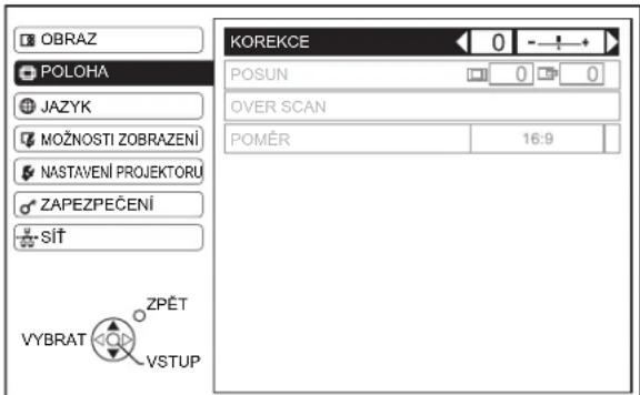 OBRAZ POLOHA JAZYK MOŽNOSTI ZOBRAZENÍ NASTAVENÍ PROJEKTORU ZAPEZPEČENÍ SÍT ZYBRAT ZPĚT VSTUP KOREKCE POSUN OVER SCAN POMĚR 16:9