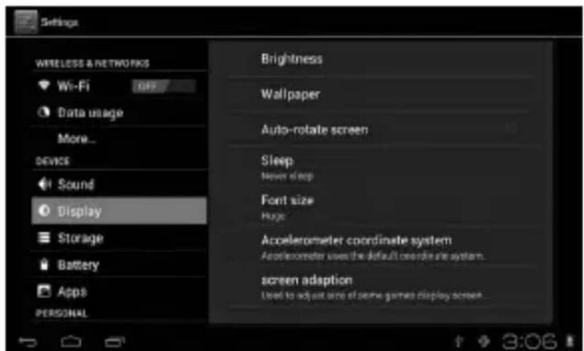 Settings WIRELESS & NETWORKS Wi-Fi OFF Data usage More... DEVICE Sound Display Storage Battery Apps PERSONAL Brightness Wallpaper Auto-rotate screen Sleep Never sleep Font size Huge Accelerometer coordinate system Accelerometer uses the default coordinate system. screen adaption Used to adjust size of some games display screen.