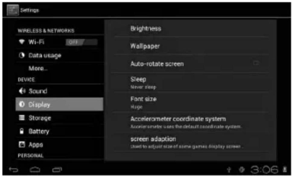 Settings WIRELESS & NETWORKS Wi-Fi OFF Data usage More... DEVICE Sound Display Storage Battery Apps PERSONAL Brightness Wallpaper Auto-rotate screen Sleep Never sleep Font size Huge Accelerometer coordinate system Accelerometer uses the default coordinate system. screen adaption Used to adjust size of some games display screen.