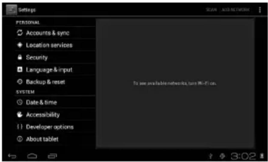 Settings PERSONAL Accounts & sync Location services Security Language & input Backup & reset SYSTEM Date & time Accessibility Developer options About tablet To see available networks, turn Wi-Fi on. SCAN ADD NETWORK 3:02