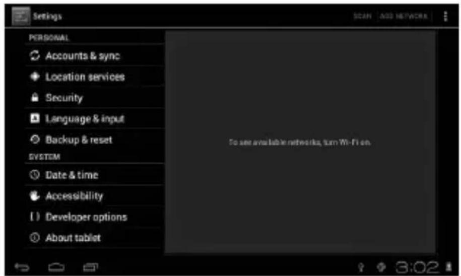 Settings PERSONAL Accounts & sync Location services Security Language & input Backup & reset SYSTEM Date & time Accessibility Developer options About tablet To see available networks, turn Wi-Fi on. SCAN ADD NETWORK 3:02