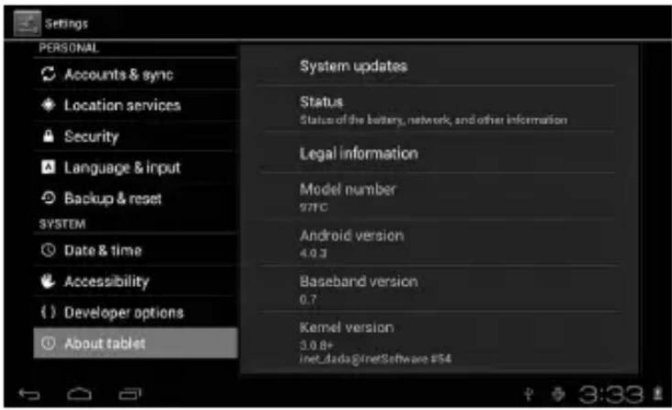 Settings PERSONAL Accounts & sync Location services Security Language & input Backup & reset SYSTEM Date & time Accessibility Developer options About tablet System updates Status Status of the battery, network, and other information Legal information Model number 971C Android version 4.9.3 Baseband version 0.7 Kernel version 3.0.8+ inet_dada@inetSoftware #54