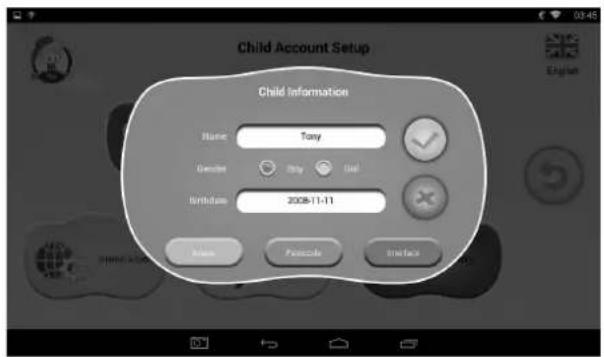 Child Account Setup Child Information Name: Tony Gender: Birth Date: 2008-11-11 Name: Gender: Birth Date: 2008-11-11 Name: Gender: Birth Date: 2008-11-11 Interface