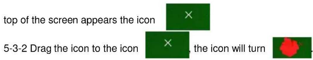 top of the screen appears the icon 5-3-2 Drag the icon to the icon , the icon will turn