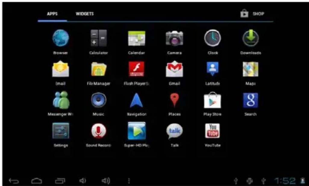 APPS WIDGETS SHOP Browser Calculator Calendar Camera Clock Downloads Email File Manager Flash Players Gmail Latitude Maps Messenger Wi Music Navigation Places Play Store Search Settings Sound Record Super-HD Play Talk YouTube