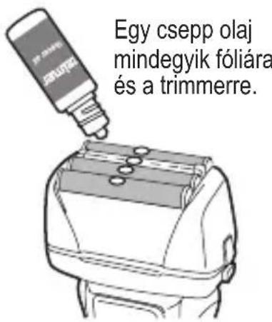 Egy csepp olaj mindegyik fóliára és a trimmerre.