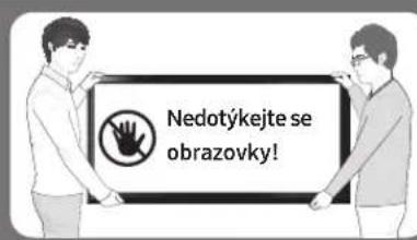 Nedotýkejte se obrazovky!