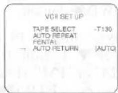 VCH SET UP TAPE SELECT -T130 AUTO REPEAT FENTAL → AUTO RETURN (AUTO)