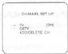 CHANNEL SET UP → TV [ON] CATV ADD/DELETE OH