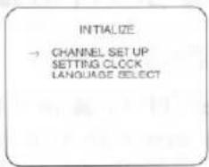 INITIALIZE → CHANNEL SET UP SETTING CLOCK LANGUAGE SELECT