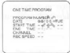 ONE TIME PROGRAM PROGRAM NUMBER DATE 08/06 TUE START TIME -- END TIME -- CHANNEL -- REC SPEED --